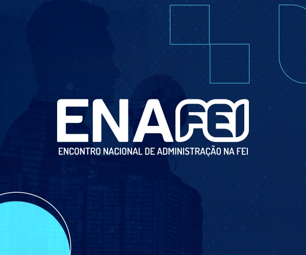 Encontro Nacional de Administração na FEI abordará Desafios e oportunidades para a Gestão na Era Digital